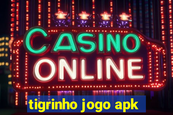 tigrinho jogo apk