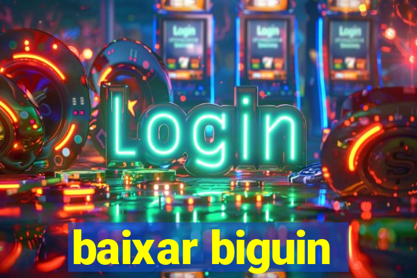 baixar biguin