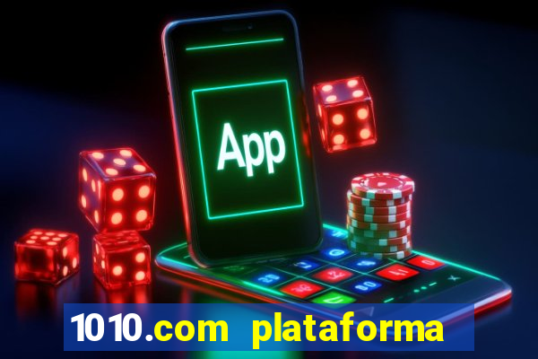 1010.com plataforma de jogos