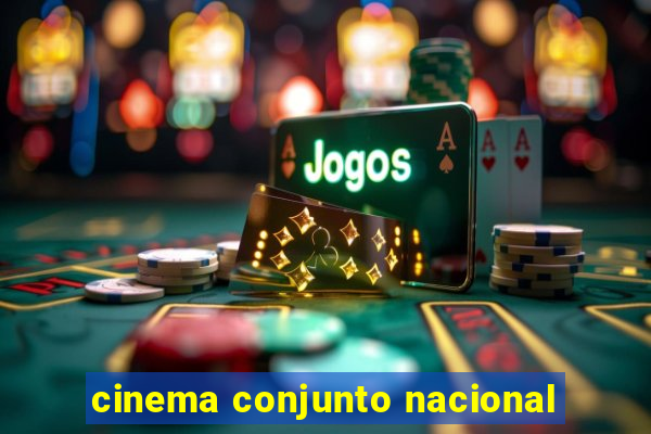 cinema conjunto nacional