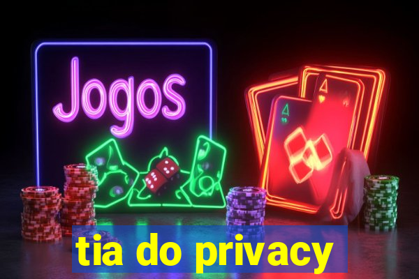 tia do privacy