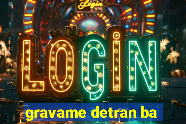 gravame detran ba