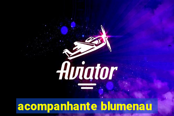 acompanhante blumenau