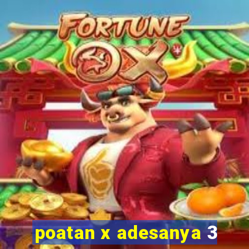 poatan x adesanya 3