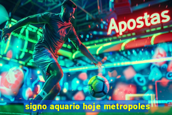 signo aquario hoje metropoles