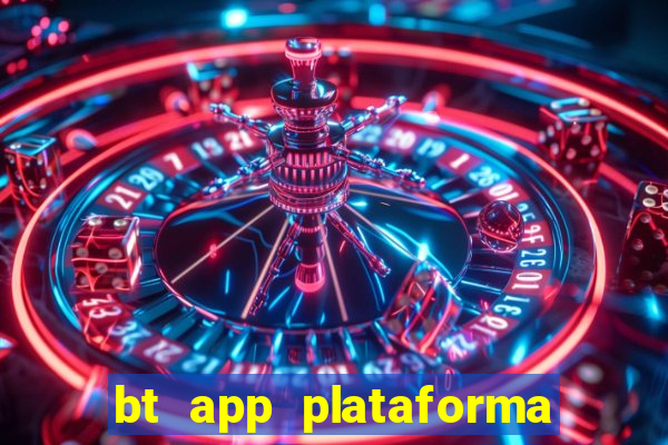 bt app plataforma de jogos