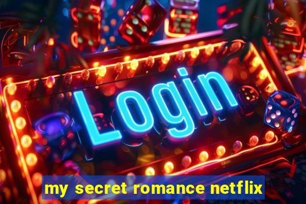 my secret romance netflix