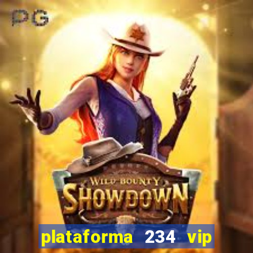 plataforma 234 vip é confiável