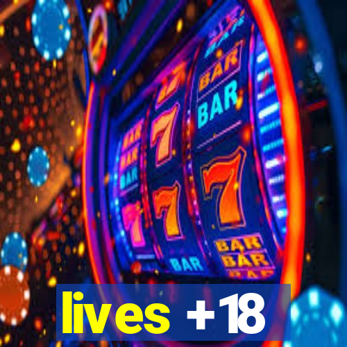 lives +18