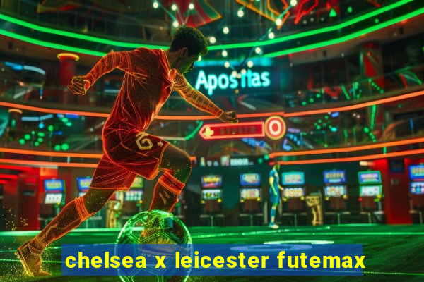 chelsea x leicester futemax