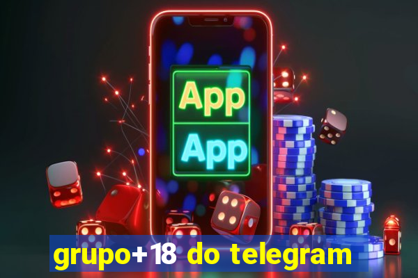 grupo+18 do telegram