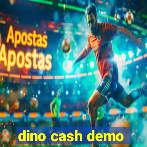 dino cash demo