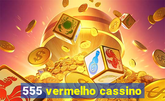 555 vermelho cassino