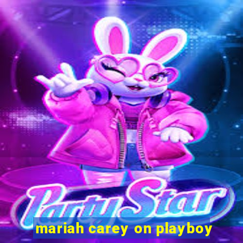 mariah carey on playboy