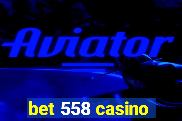 bet 558 casino