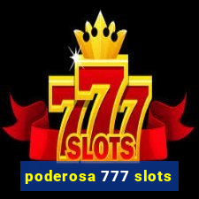 poderosa 777 slots