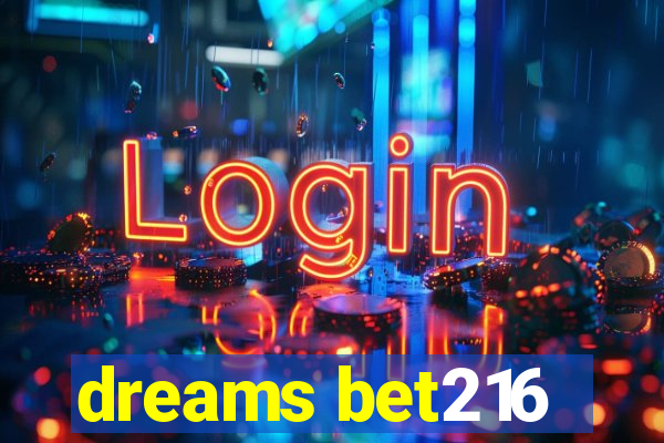 dreams bet216