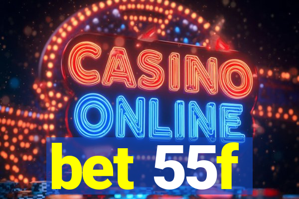 bet 55f