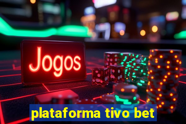 plataforma tivo bet