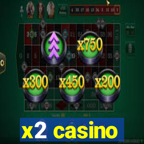 x2 casino