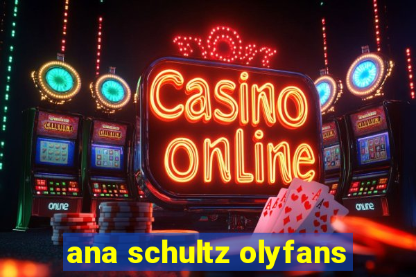 ana schultz olyfans