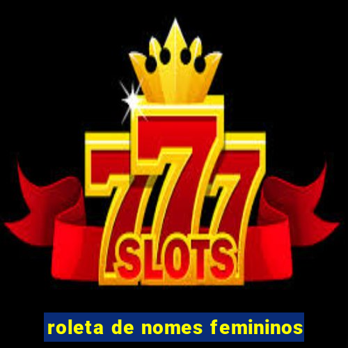 roleta de nomes femininos