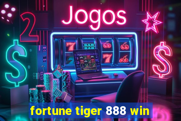 fortune tiger 888 win