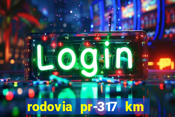 rodovia pr-317 km 155 0m sentido cresc