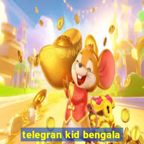 telegran kid bengala