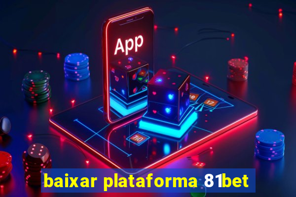 baixar plataforma 81bet