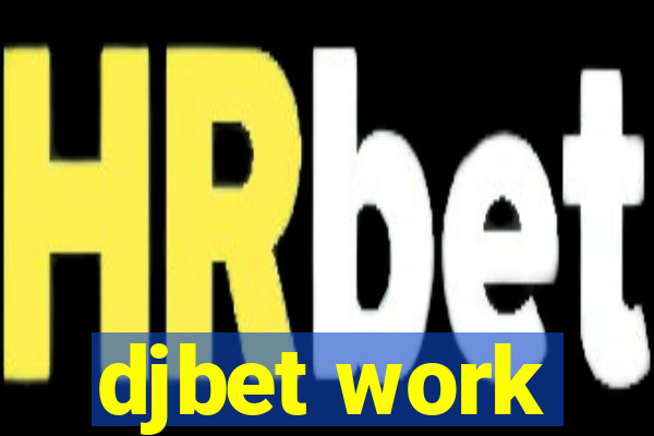 djbet work