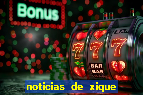 noticias de xique xique bahia