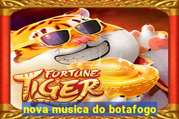 nova musica do botafogo