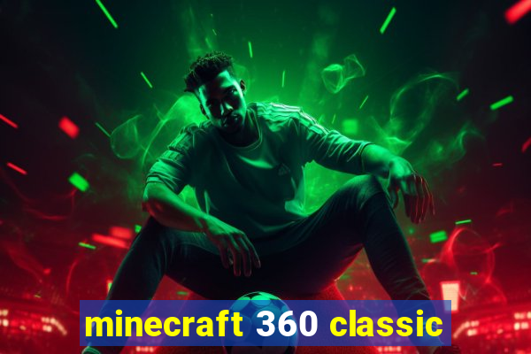 minecraft 360 classic