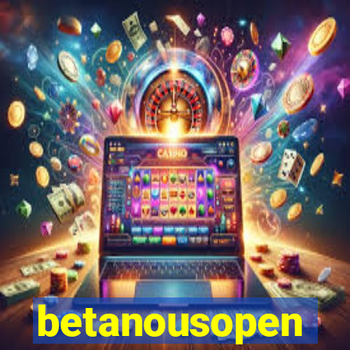 betanousopen