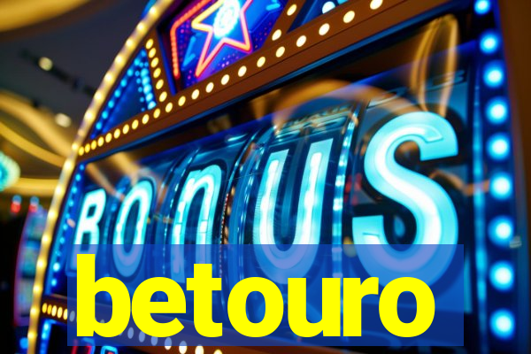 betouro