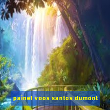 painel voos santos dumont