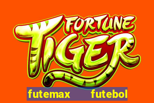 futemax   futebol ao vivo