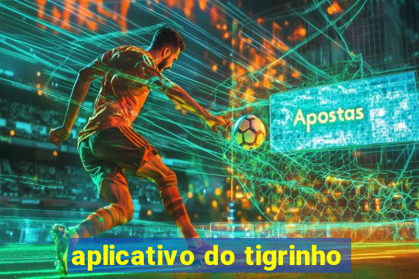 aplicativo do tigrinho