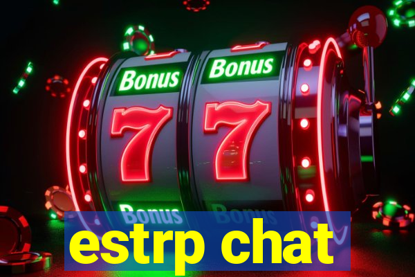 estrp chat