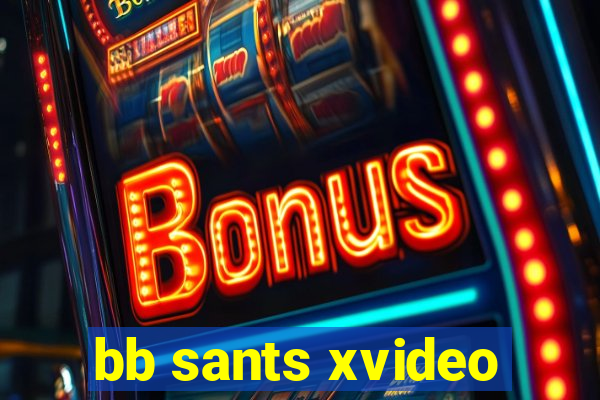 bb sants xvideo