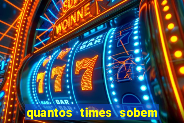 quantos times sobem para série a