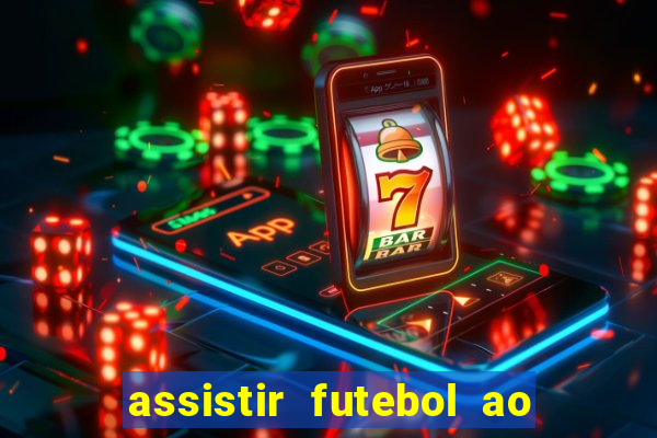 assistir futebol ao vivo multi canais