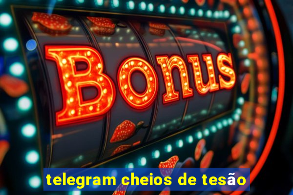 telegram cheios de tesão