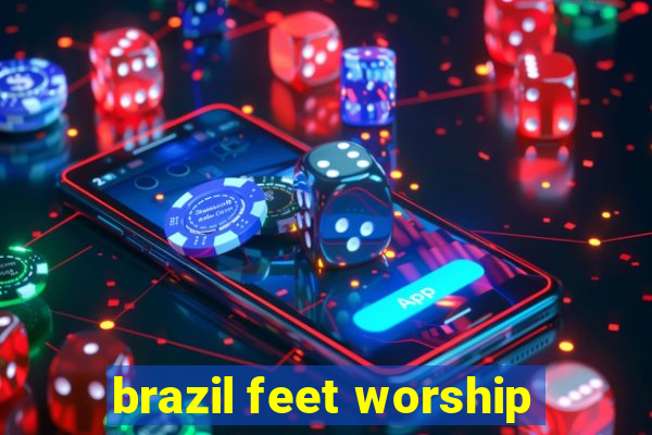 brazil feet worship