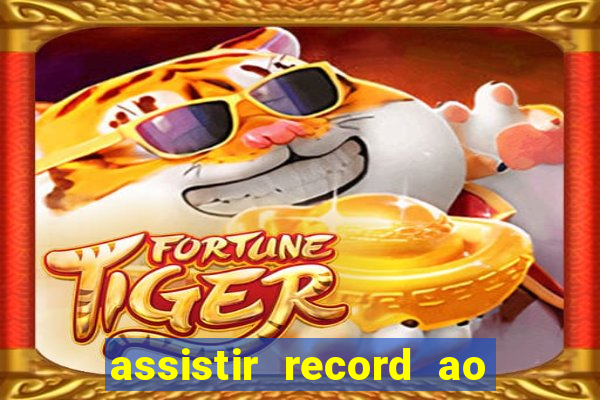 assistir record ao vivo bahia