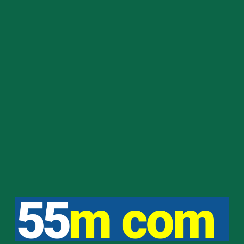 55m com