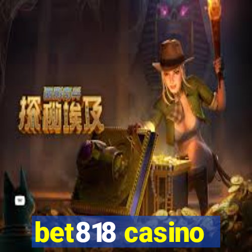 bet818 casino