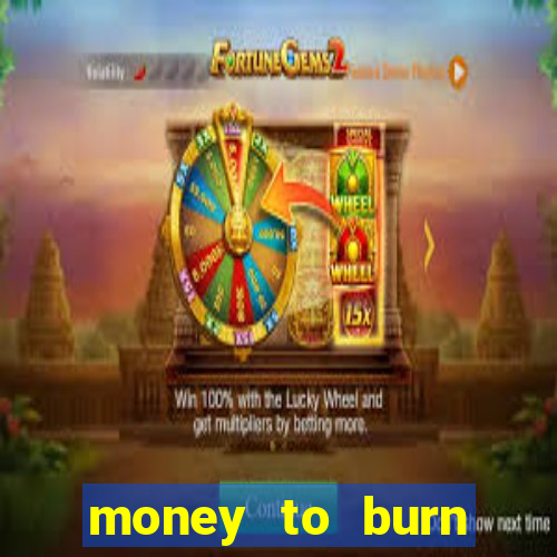 money to burn money to-burn system chapter 1 pt br