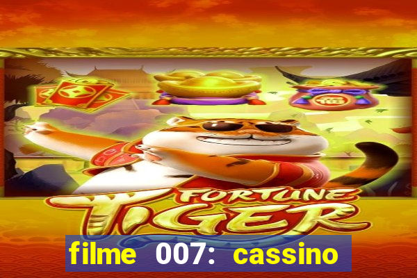 filme 007: cassino royale completo dublado youtube